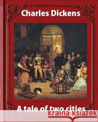 A tale of two cities, by Charles Dickens and James Weber Linn (penquin classic): James Weber Linn (born 1876-died 1939 ) Linn, James Weber 9781533227676