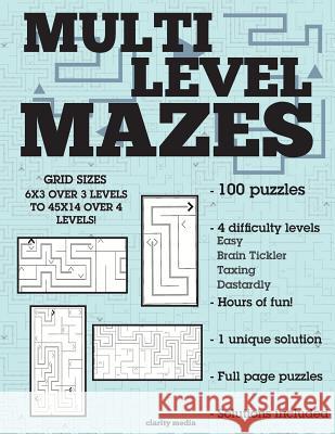 Multi Level Mazes: 100 brain-teasing mazes in 4 different sizes Media, Clarity 9781533227829 Createspace Independent Publishing Platform