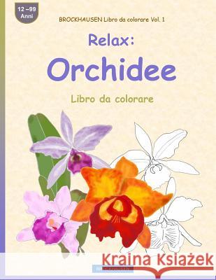 BROCKHAUSEN Libro da colorare Vol. 1 - Relax: Orchidee: Libro da colorare Golldack, Dortje 9781533227935 Createspace Independent Publishing Platform