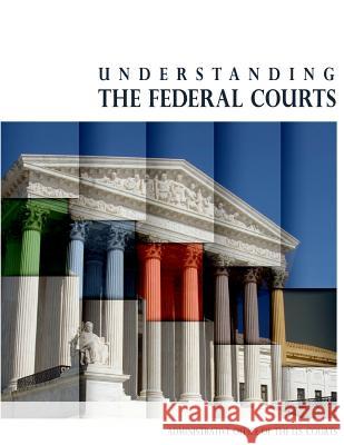 Understanding the Federal Courts (Black and White) Administrative Office of the U. S. Court Penny Hill Press 9781533228192 Createspace Independent Publishing Platform