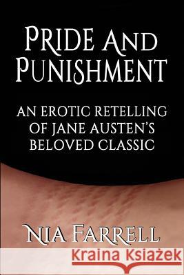 Pride and Punishment: An Erotic Retelling of Jane Austen's Beloved Classic Nia Farrell Jane Austen 9781533228475 Createspace Independent Publishing Platform