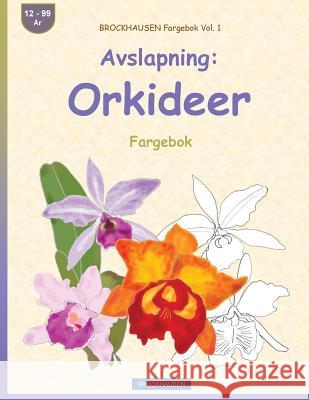 BROCKHAUSEN Fargebok Vol. 1 - Avslapning: Orkideer: Fargebok Golldack, Dortje 9781533229182 Createspace Independent Publishing Platform