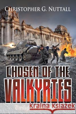 Chosen of the Valkyries: Twilight Of The Gods II Nuttall, Christopher G. 9781533232205 Createspace Independent Publishing Platform