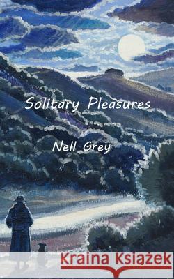 Solitary Pleasures Nell Grey 9781533233561 Createspace Independent Publishing Platform