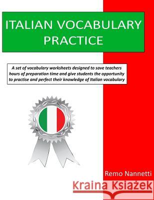 Italian Vocabulary Practice Remo Nannetti 9781533233790 Createspace Independent Publishing Platform