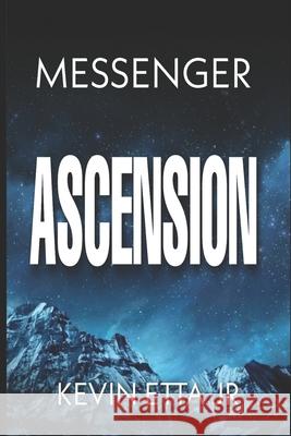 Ascension: The Divine Prerogative Of the Saints Etta, Kevin, Jr. 9781533234452 Createspace Independent Publishing Platform