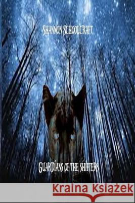 Guardians Of The Shifters Schoolcraft, Shannon 9781533234506 Createspace Independent Publishing Platform