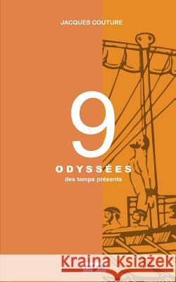 9 Odyssés: Des temps présents Couture, Jacques 9781533234780 Createspace Independent Publishing Platform
