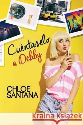 Cuentaselo a debby Santana, Chloe 9781533235541 Createspace Independent Publishing Platform