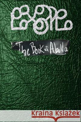 The Book of Abolla L. P. Littlefoot 9781533236548 Createspace Independent Publishing Platform