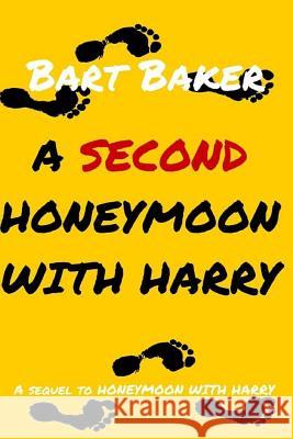 A Second Honeymoon With Harry Baker, Bart 9781533237569
