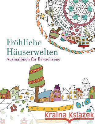 Malbuch: Fröhliche Häuserwelten: Ausmalbuch für Erwachsene Langenkamp, Heike 9781533237965