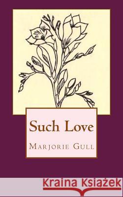 Such Love Marjorie Gull 9781533238092