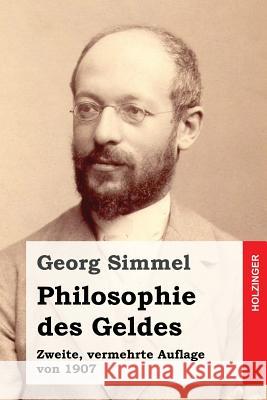 Philosophie des Geldes: Zweite, vermehrte Auflage von 1907 Simmel, Georg 9781533238405 Createspace Independent Publishing Platform