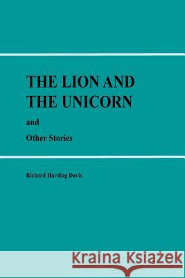 The Lion and the Unicorn and Other Stories Richard Hardin 9781533239242 Createspace Independent Publishing Platform