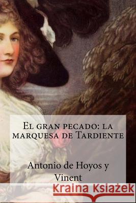 El gran pecado: la marquesa de Tardiente Edibooks 9781533239389 Createspace Independent Publishing Platform