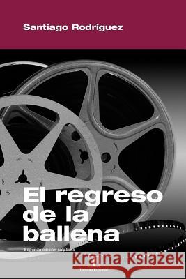 El regreso de la ballena Rodriguez, Santiago 9781533240576 Createspace Independent Publishing Platform