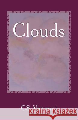 Clouds C. S. Varanai 9781533241023 Createspace Independent Publishing Platform