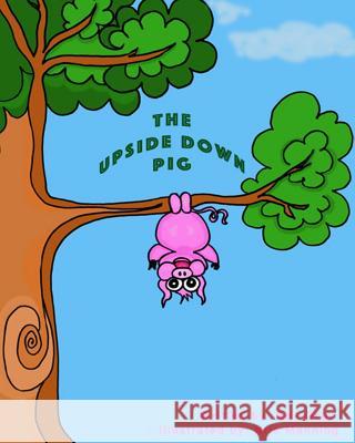 Upside Down Pig Kris Manning Bev Gray 9781533241238