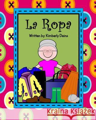 La Ropa: A book about learning clothing vocabulary in Spanish. Deins, Kimberly 9781533241320 Createspace Independent Publishing Platform