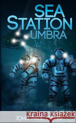 Sea Station Umbra John Paul Cater 9781533243232