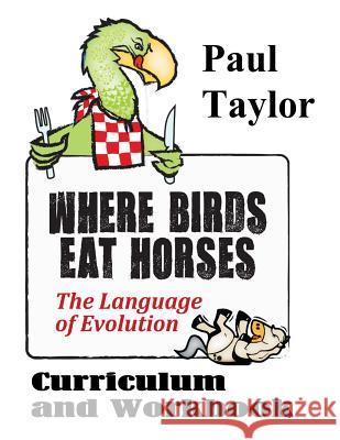 Where Birds Eat Horses Workbook Paul F. Taylor 9781533243508 Createspace Independent Publishing Platform