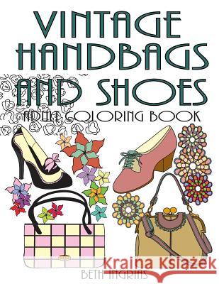 Vintage Handbags and Shoes: Adult Coloring Book Beth Ingrias 9781533243898 Createspace Independent Publishing Platform