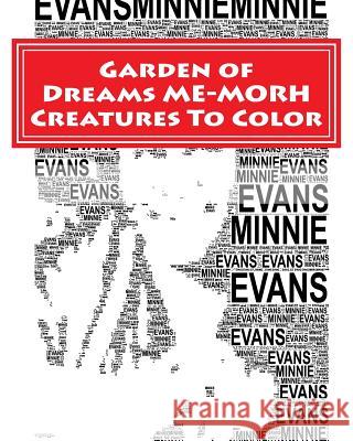 Garden of Dreams ME-MORPH Creatures To Color: An Adult Coloring Book & Tribute to Artist Minnie Evans Canty, Katie 9781533245502 Createspace Independent Publishing Platform