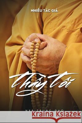 Thay Toi - My Master Tac-Gia Nhieu Phe X. Bach 9781533246158