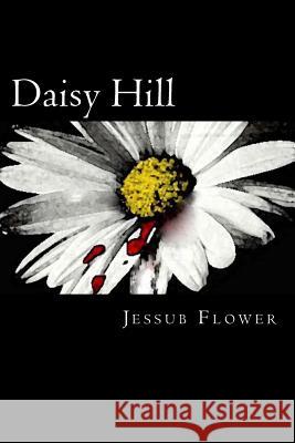 Daisy Hill Jessub Flower 9781533247070 Createspace Independent Publishing Platform