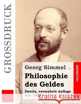 Philosophie des Geldes (Großdruck): Zweite, vermehrte Auflage von 1907 Simmel, Georg 9781533247568 Createspace Independent Publishing Platform