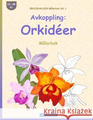 BROCKHAUSEN Målarbok Vol. 1 - Avkoppling: Orkidéer: Målarbok Golldack, Dortje 9781533248022 Createspace Independent Publishing Platform