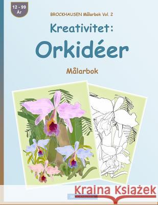 BROCKHAUSEN Målarbok Vol. 2 - Kreativitet: Orkidéer: Målarbok Golldack, Dortje 9781533248053 Createspace Independent Publishing Platform