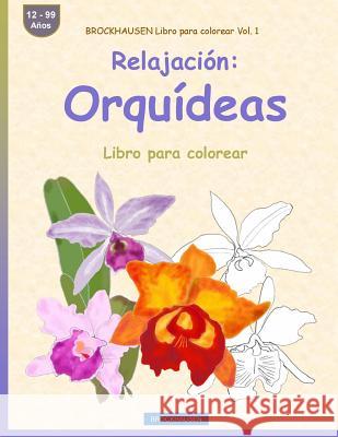 BROCKHAUSEN Libro para colorear Vol. 1 - Relajación: Orquídeas: Libro para colorear Golldack, Dortje 9781533248466 Createspace Independent Publishing Platform