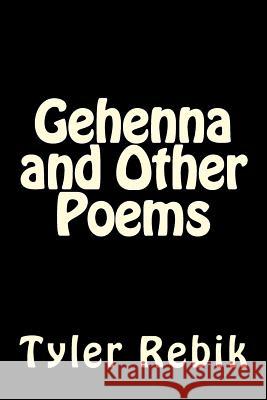 Gehenna and Other Poems Tyler Rebik 9781533249029