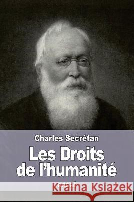 Les Droits de l'humanité Secretan, Charles 9781533249654 Createspace Independent Publishing Platform