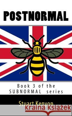Postnormal - Book 3 of the SUBNORMAL series: Great Britain as a Dystopian Society Kenyon, Stuart 9781533250469