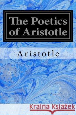 The Poetics of Aristotle Aristotle                                S. H. Butcher 9781533253118 Createspace Independent Publishing Platform