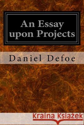 An Essay upon Projects Defoe, Daniel 9781533253408