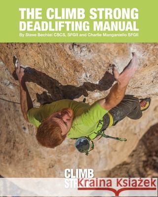 The Climb Strong Deadlifting Manual Steve Bechte Charlie Manganiell Kian Stewart 9781533256287 Createspace Independent Publishing Platform
