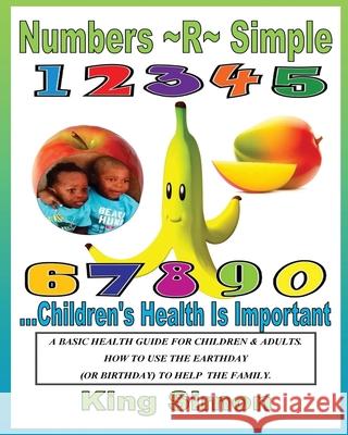 Numbers R Simple Children's Health are Important: Children's Health are Important King Simon 9781533256720