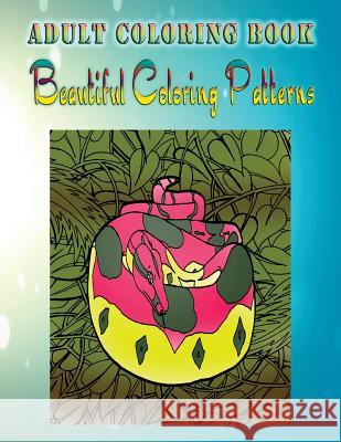 Adult Coloring Book Beautiful Coloring Patterns: Mandala Coloring Book Dorothy Johnson 9781533257048