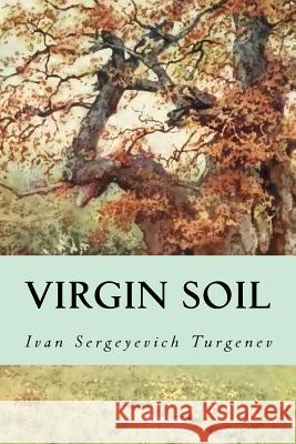 Virgin Soil Ivan Sergeyevich Turgenev Minervas Owl 9781533257093 Createspace Independent Publishing Platform