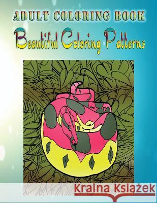Adult Coloring Book Beautiful Coloring Patterns: Mandala Coloring Book Dorothy Johnson 9781533260086