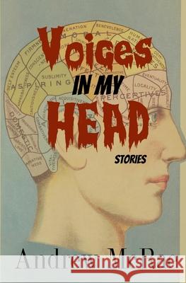 Voices In My Head: Stories McRae, Andrew 9781533260482 Createspace Independent Publishing Platform