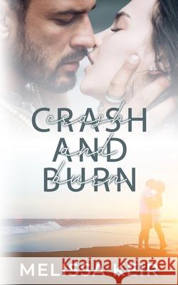 Crash and Burn Melissa Keir 9781533263476