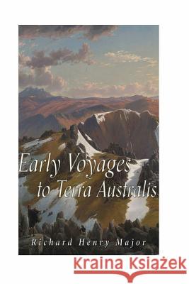 Early Voyages to Terra Australis Richard Henry Major 9781533263520