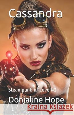 Cassandra: Steampunk in Love #2 Donjaline Hope 9781533264367 Createspace Independent Publishing Platform