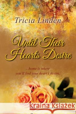 Until Their Hearts Desire Tricia Linden 9781533264435