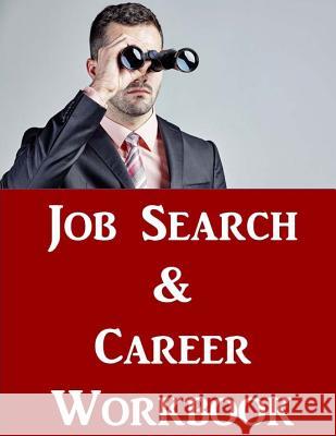 Job Search & Career Building Workbook: 2016 Edition - Mastering the Art of Personal Branding Online via Blogging, LinkedIn, Facebook, Twitter & More McDonald, Jason 9781533265142